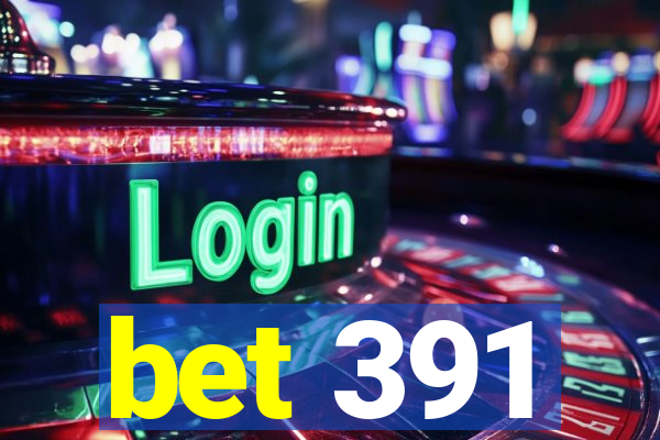 bet 391